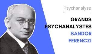 ⭐️ Grands psychanalystes  Sandor Ferenczi  La psychanalyste [upl. by Fortune]