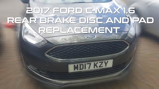 2017 Ford C Max 16 TiVCT  Rear brake disc amp pads replacement [upl. by Alyssa]