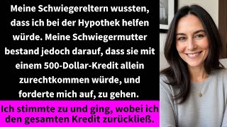 Meine Schwiegereltern wussten dass ich bei der Hypothek helfen würde Meine Schwiegermutter bestand [upl. by Averir]