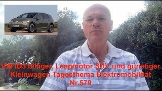 VW ID3 billiger Leapmotor SUV und günstiger Kleinwagen Tagesthema Elektromobilität Nr579 [upl. by Neeruam478]