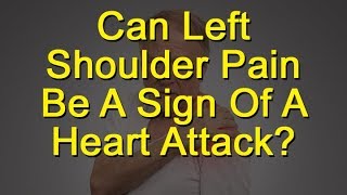 Can Left Shoulder Pain Be A Sign Of A Heart Attack [upl. by Dajma]