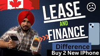 Lease vs Finance📱  Buy 2 New IPhone  ਕਿਹੜਾ ਸਹੀ ਆ Canada Vlog🇨🇦🇨🇦 [upl. by Ettezyl]