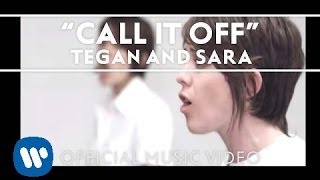 Tegan and Sara  Call It Off Official Music Video [upl. by Jaddan]