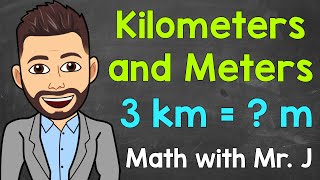 Kilometers and Meters  Converting km to m and Converting m to km  Math with Mr J [upl. by Anailuj121]