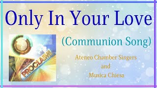 COMMUNION SONG Only In Your Love Ateneo Chamber Singers and Musica Chiesa [upl. by Gamin]