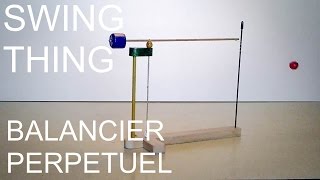 Balancier Perpétuel Swing thing  Fabrication maison [upl. by Elocel]