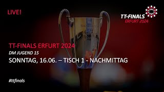 TTFinals 2024 I DM Jugend 15 I Livestream Tisch 1  Tag 3 Nachmittag [upl. by Morganstein]