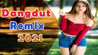 LAGU DANGDUT REMIX 2021  Dangdut Remix Terbaru Full Bass [upl. by Assert49]