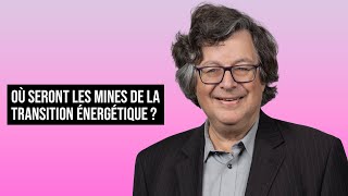 OÙ SERONT LES MINES DE LA TRANSITION ÉNERGÉTIQUE [upl. by Alesandrini]