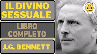 Il Divino Sessuale Libro Completo di J G Bennett [upl. by Annhoj]