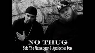 NO THUG  Solo The Messenger amp Apalachee Don [upl. by Ruelu760]