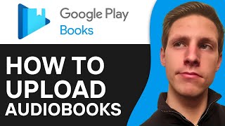 How To Upload Audiobooks To Google Play Books 2024  Full Guide [upl. by Holub]