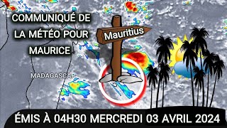 COMMUNIQUÉ DE LA MÉTÉO POUR MAURICE ÉMIS À 04H30 MERCREDI 03 AVRIL 2024 [upl. by Rimhsak104]