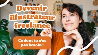 Les 9 choses dont vous navez PAS besoin pour être ILLUSTRATEUR FREELANCE [upl. by Collin]