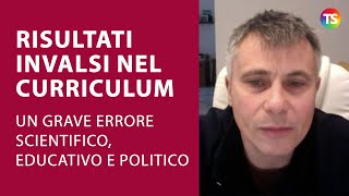 Risultati Invalsi nel curriculum un grave errore scientifico educativo e politico [upl. by Nivrag]