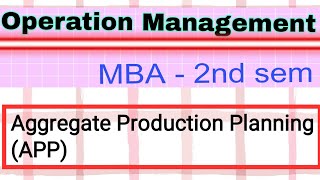 Aggregate Production Planning  APP  Aggregate production planning system  Operations management [upl. by Amsirp619]