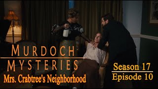 Murdoch Mysteries  Season 17 Episode 10  Mrs Crabtrees Neighborhood [upl. by Pelpel875]