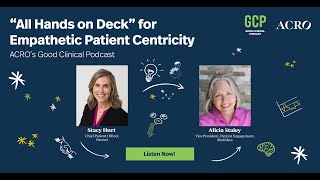 ACROs Good Clinical Podcast S2 E1 quotAll Hands on Deckquot for Empathetic Patient Centricity [upl. by Mharg]