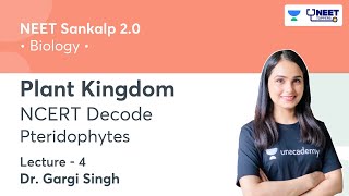 NCERT Decode Plant Kingdom  Pteridophytes  L4  NEET 2022  NEET Toppers  Dr Gargi Singh [upl. by Boarer208]