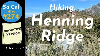 Hike 274N Henning Ridge Altadena CA Narrative Version [upl. by Grew39]