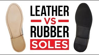 Leather Vs Rubber Sole Shoes  Which Shoe Soles Are Better [upl. by Ancalin]