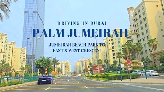 Driving in Dubai 🇦🇪 Palm Jumeirah from Jumeirah Beach Park to East amp West Crescent [upl. by Rosalie]