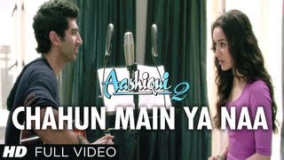 Chahun Main Ya Naa Full Video Song Aashiqui 2  Aditya Roy Kapur Shraddha Kapoor [upl. by Gnart122]