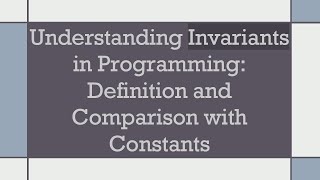 Understanding Invariants in Programming Definition and Comparison with Constants [upl. by Natascha]