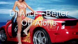 Dj Alice  Better Off Alone HQ [upl. by Atsahc]