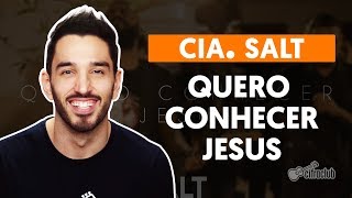 QUERO CONHECER JESUS O Meu Amado É o Mais Belo  Cia Salt aula de violão simplificada [upl. by Gascony249]