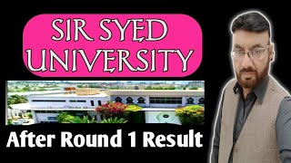 Sir Syed University  After Round 1 Result  Sir Shahid [upl. by Lidia847]