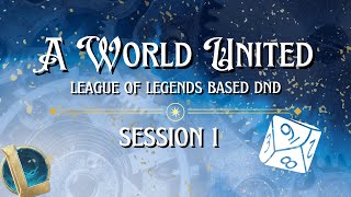 A World United Session 1  League of Legends DND [upl. by Stulin]