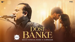 Dost Banke Official Video  Rahat Fateh Ali Khan X Gurnazar  Priyanka Chahar Choudhary [upl. by Niveek]