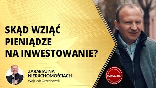 Skąd pozyskać kapitał na inwestowanie w nieruchomości  ORZECHOWSKI VLOG 4 [upl. by Hallock]