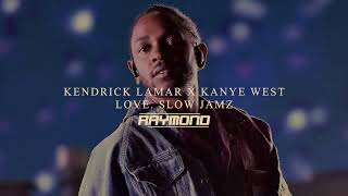 Kendrick Lamar x Kanye West  LOVE Slow Jamz RAYMOND Mashup [upl. by Anahpos]