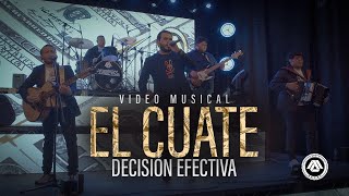 Decisión Efectiva  El Cuate Video Musical [upl. by Yrahca]