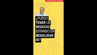 ¿Puedo tener un negocio estando en Modalidad 40 [upl. by Southworth779]