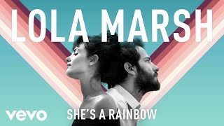 Lola Marsh  Shes a Rainbow audio [upl. by Airamana]