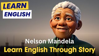 Learn English Through Story Nelson Mandela  Nelson Mandela Biography [upl. by Nnahgem447]