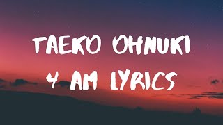 Taeko Ohnuki 4 AM Lyrics [upl. by Utham]