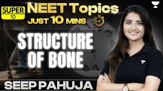 Super 10  Structure of Bone  Skeletal Tissue  NEET 2024  Seep Pahuja [upl. by Ikkaj]