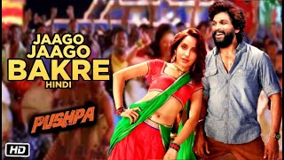 Pushpa Song  Jaago Jaago Bakra  Allu Arjun  Nora Fatehi  DSP  Vishal Dadlani [upl. by Omidyar850]