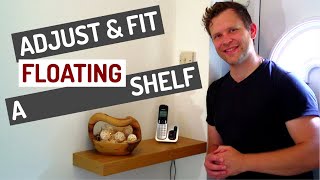 DIY  FITTING A FLOATING SHELF  Adjusting and installing a floating shelf [upl. by Cirdec]