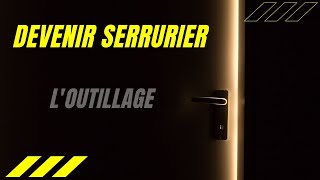 DEVENIR SERRURIER loutillage indispensable le spécifique et le superflu [upl. by Garda]