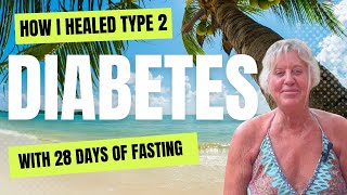 How I healed my type 2 diabetes with 28 days of fasting [upl. by Airenahs]