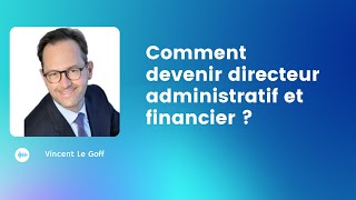 6 Comment devenir Directeur Administratif et Financier [upl. by Anoid527]