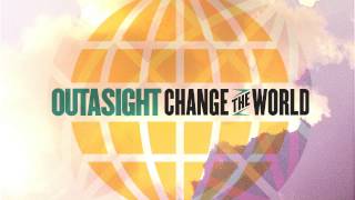 Outasight  Change The World Audio [upl. by Wawro]