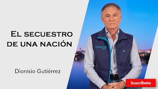 323 Dionisio Gutiérrez El secuestro de una nación Razón de Estado [upl. by Ahsiakal]