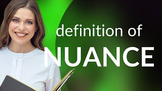 Nuance • what is NUANCE meaning [upl. by Elletnahc524]