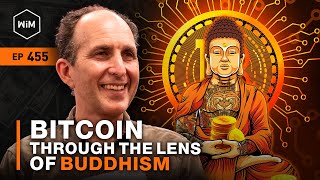 Bitcoin through the lens of Buddhism with Scott Snibbe WIM455 [upl. by Adiuqram]